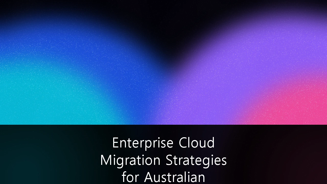Enterprise Cloud Migration Strategies for Australian Regulatory Compliance: A 2026 Framework