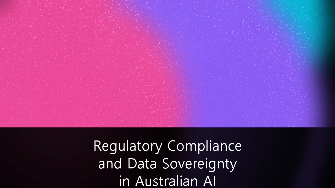 Regulatory Compliance and Data Sovereignty in Australian AI Implementation: A Strategic Framework for 2026 and Beyond