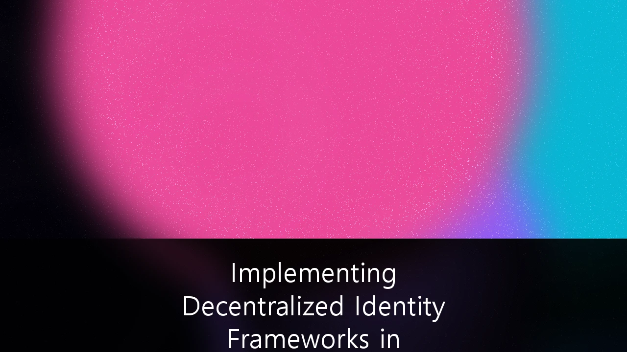Implementing Decentralized Identity Frameworks in Australian FinTech Infrastructure: A Strategic Roadmap for 2026
