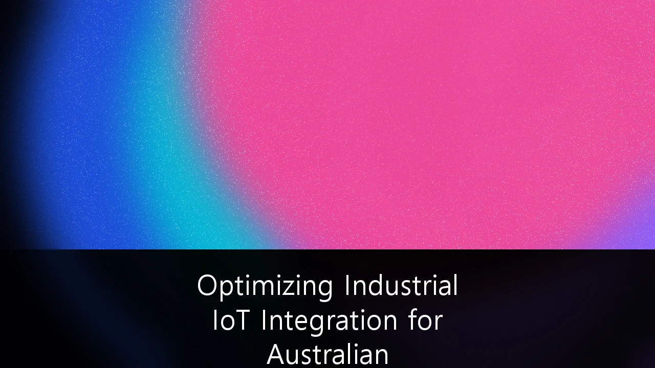 Optimizing Industrial IoT Integration for Australian Manufacturing and Supply Chain Efficiency: A Strategic Guide