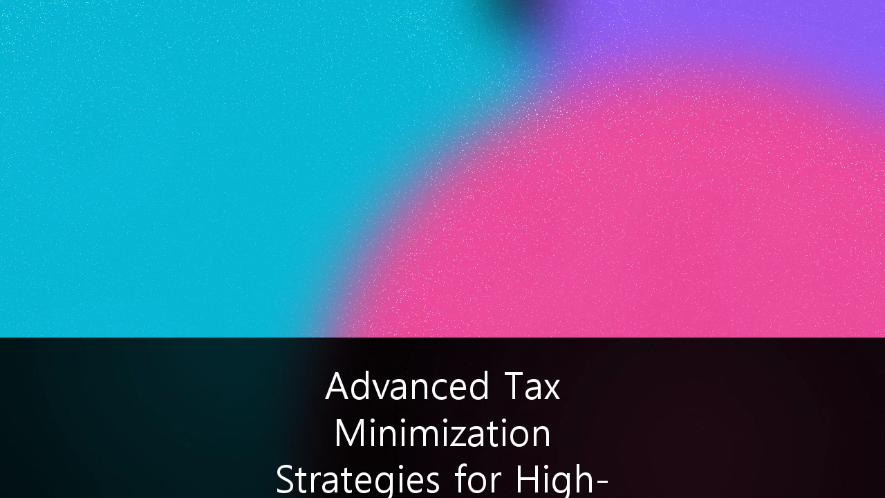 Advanced Tax Minimization Strategies for High-Net-Worth Medical Professionals: A 2025 Framework