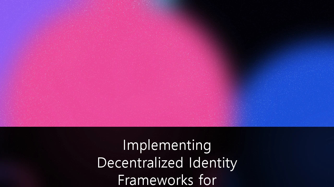 Implementing Decentralized Identity Frameworks for Australian Fintech Security: A Strategic Roadmap