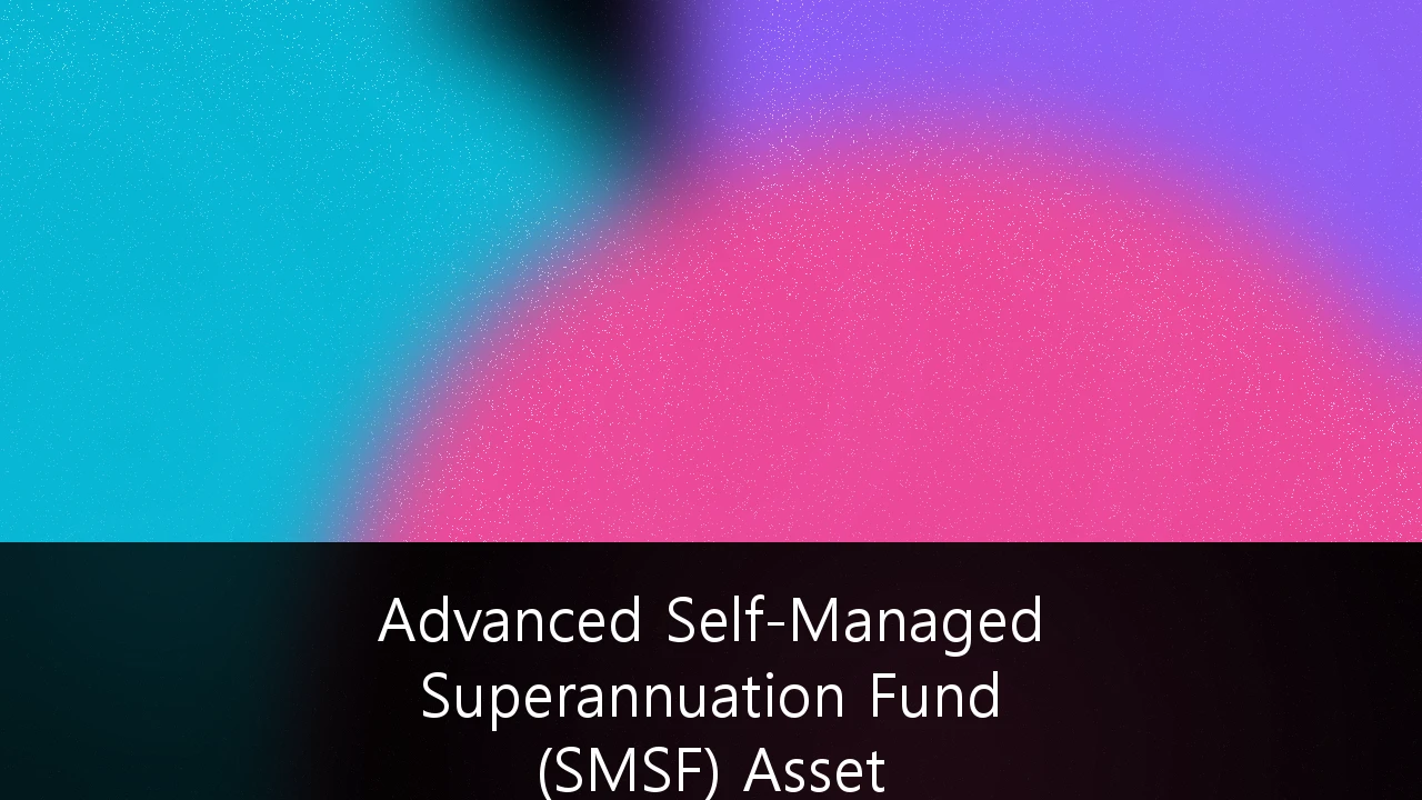 Advanced Self-Managed Superannuation Fund (SMSF) Asset Allocation Strategies: A 2027 Guide to Institutional-Grade Wealth