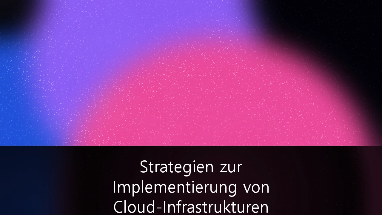 Strategien zur Implementierung von Cloud-Infrastrukturen für DSGVO-konforme Enterprise-Architekturen: Der Weg zur digitalen Souveränität