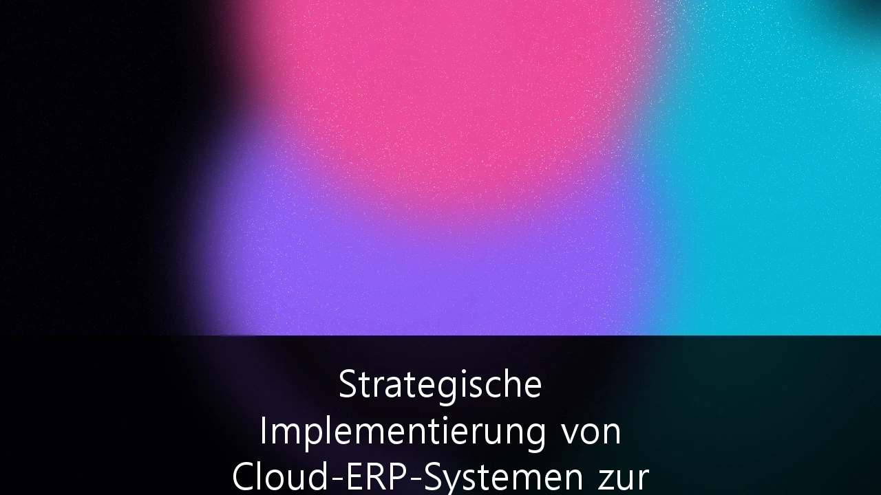 Strategische Implementierung von Cloud-ERP-Systemen zur Prozessoptimierung im deutschen Mittelstand: Der Leitfaden für 2026