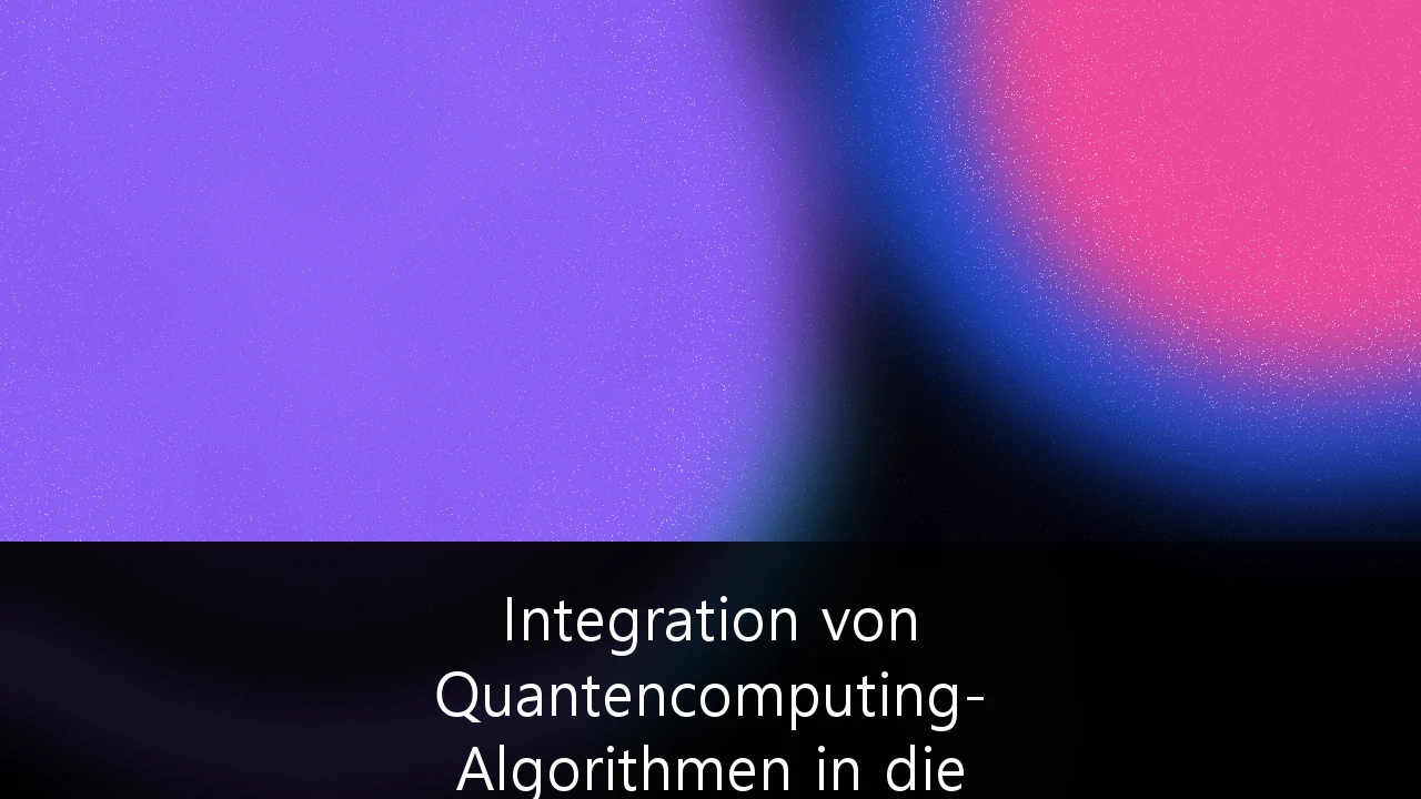 Integration von Quantencomputing-Algorithmen in die industrielle Cybersicherheit: Leitfaden für den Mittelstand und Industrie 4.0