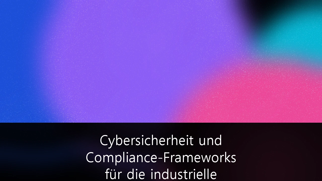 Cybersicherheit und Compliance-Frameworks für die industrielle Automatisierung (Industrie 4.0): Der ultimative Leitfaden für den deutschen Mittelstand