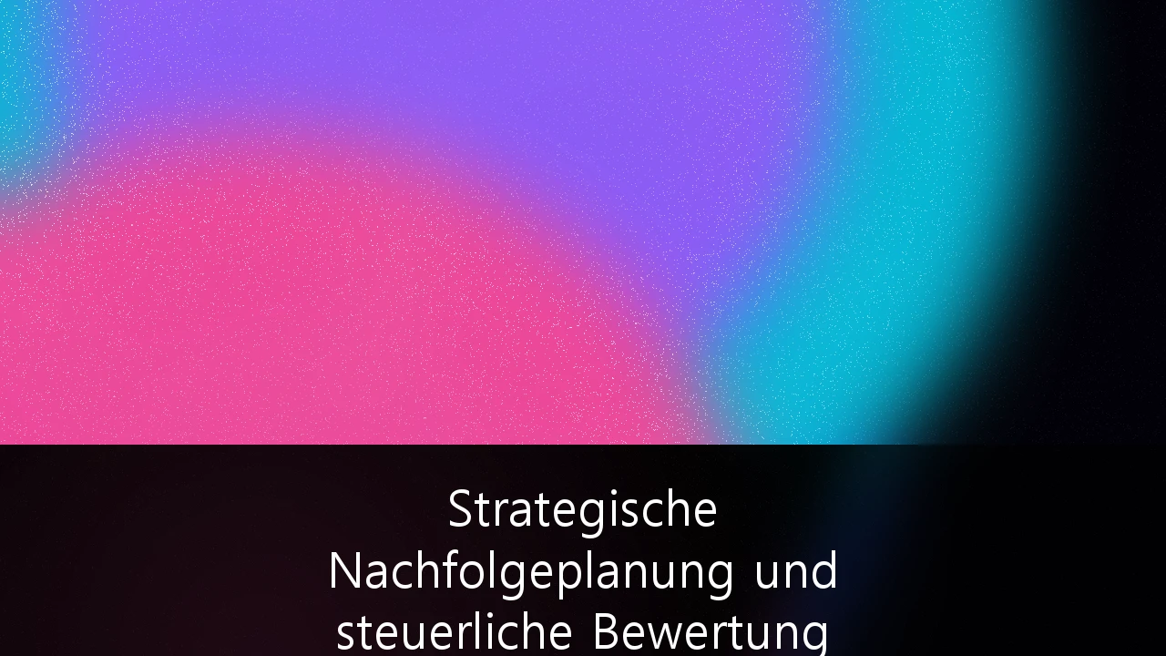 Strategische Nachfolgeplanung und steuerliche Bewertung von Familienunternehmen in Deutschland: Ein Leitfaden zur Sicherung des Mittelstands