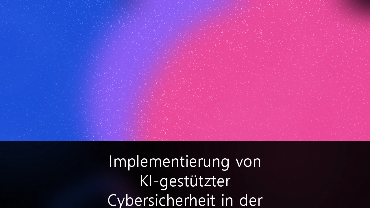 Implementierung von KI-gestützter Cybersicherheit in der industriellen Fertigung: Ein strategischer Leitfaden für Industrie 4.0