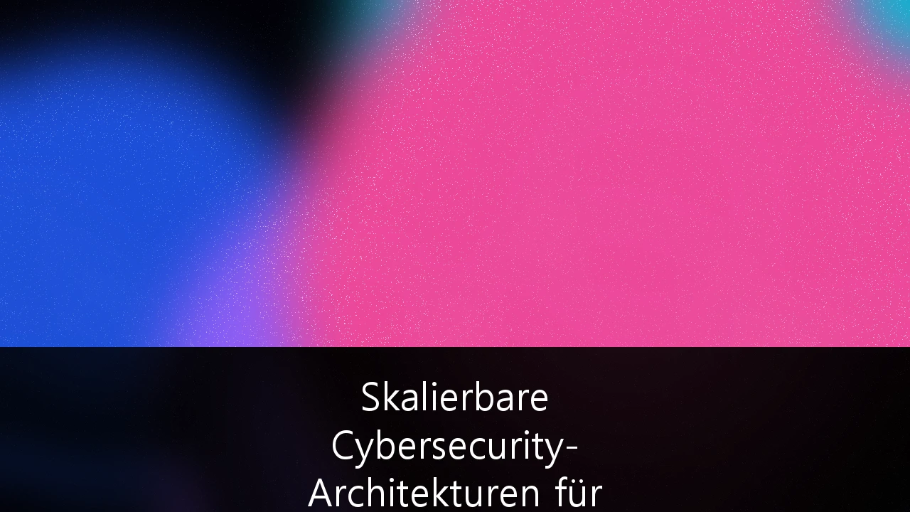 Skalierbare Cybersecurity-Architekturen für Unternehmen in der Industrie 4.0: Strategien für Resilienz in der Ära von NIS2