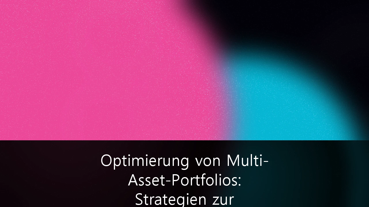 Optimierung von Multi-Asset-Portfolios: Strategien zur Maximierung der Netto-Rendite unter aktueller deutscher Steuergesetzgebung