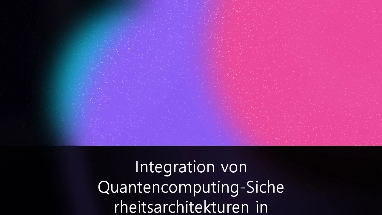 Integration von Quantencomputing-Sicherheitsarchitekturen in industrielle IoT-Netzwerke: Strategischer Leitfaden für den deutschen Mittelstand