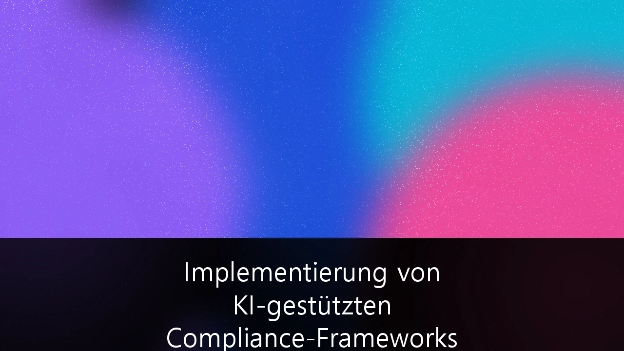 Implementierung von KI-gestützten Compliance-Frameworks in regulierten Branchen: Der Leitfaden für 2026