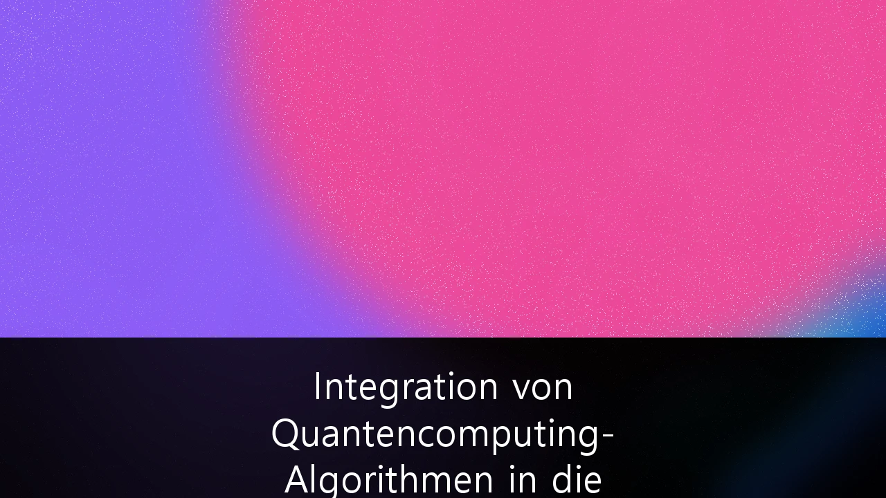 Integration von Quantencomputing-Algorithmen in die industrielle Cybersicherheit: Strategien für die Post-Quanten-Ära