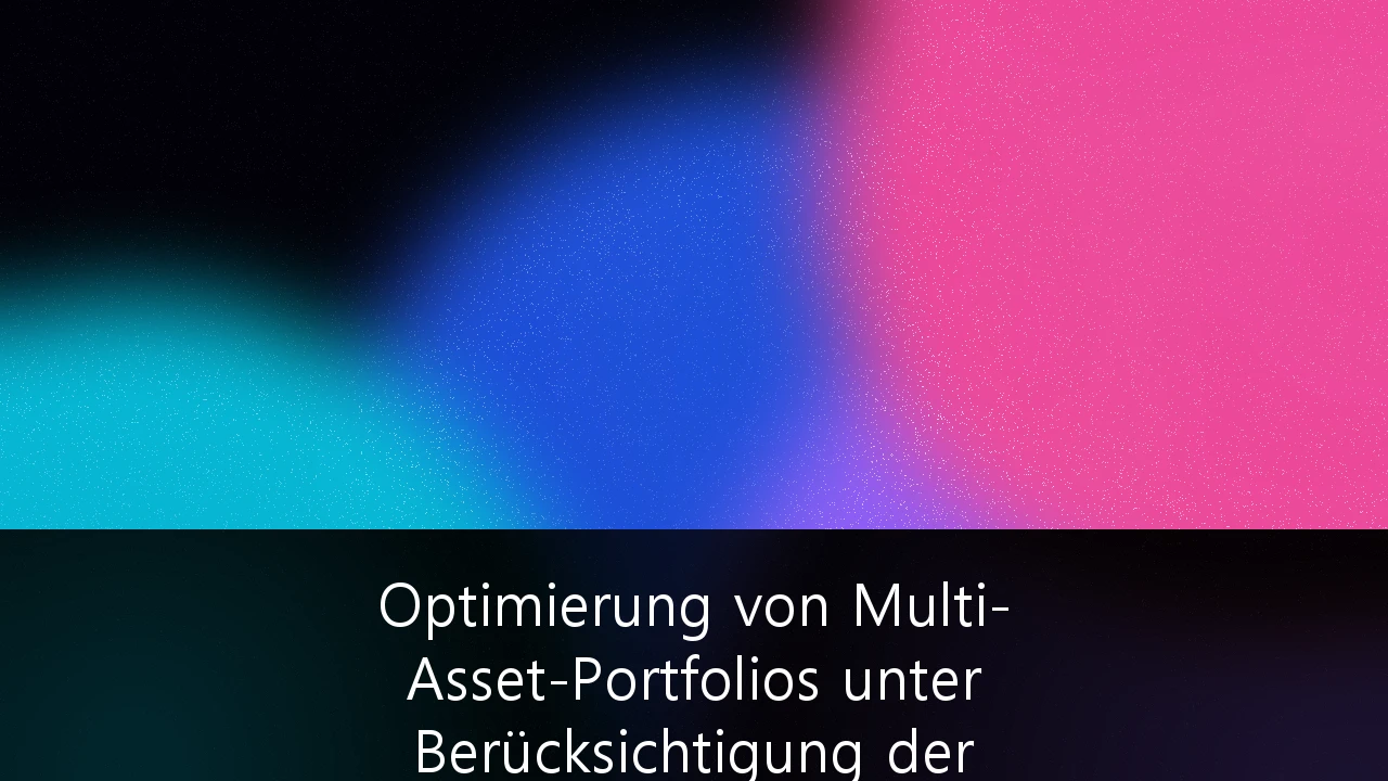 Optimierung von Multi-Asset-Portfolios unter Berücksichtigung der europäischen ESG-Regulatorik: Ein Strategie-Guide für institutionelle Investoren 2026