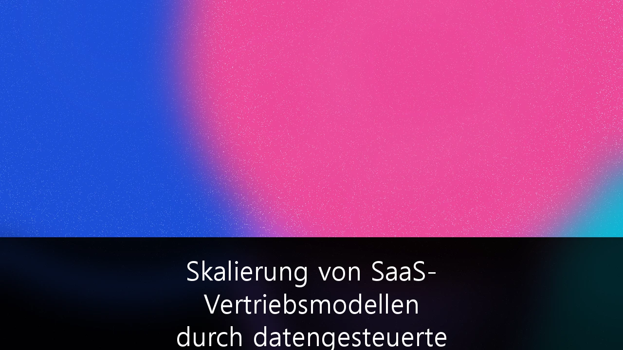 Skalierung von SaaS-Vertriebsmodellen durch datengesteuerte Customer-Lifetime-Value-Analysen: Der neue Standard für nachhaltiges Wachstum