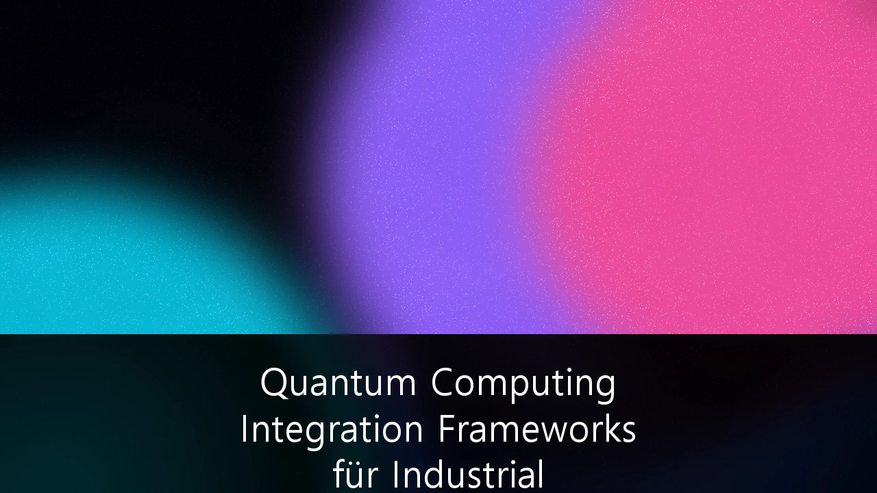 Quantum Computing Integration Frameworks für Industrial Cybersecurity: Der Leitfaden für die deutsche Industrie 4.0