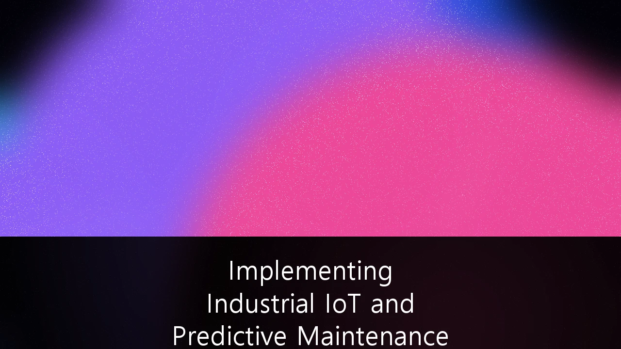 Implementing Industrial IoT and Predictive Maintenance in German Manufacturing: A Strategic Roadmap for Industry 4.0