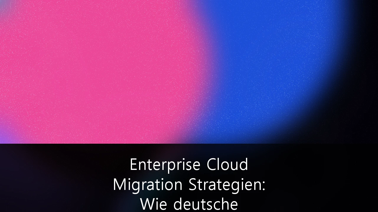 Enterprise Cloud Migration Strategien: Wie deutsche Unternehmen GDPR-Konformität und Datensouveränität sichern