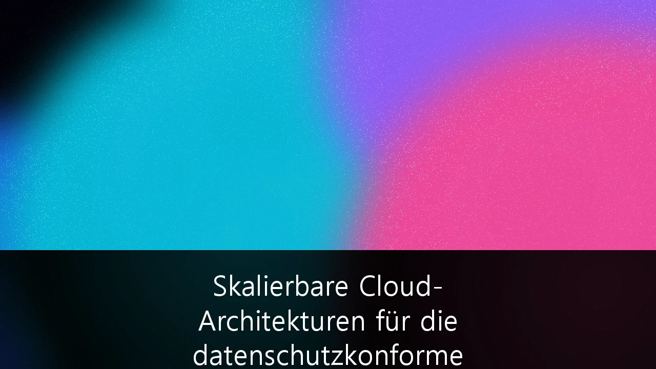 Skalierbare Cloud-Architekturen für die datenschutzkonforme Verarbeitung von Gesundheitsdaten (DSGVO): Strategien für Health-Tech und Kliniken
