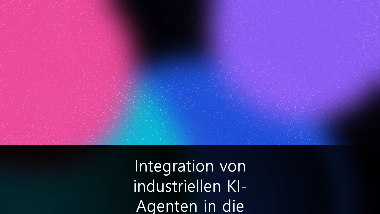 Integration von industriellen KI-Agenten in die automatisierte Fertigungssteuerung: Leitfaden für die Industrie 4.0
