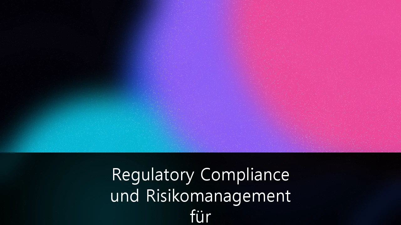 Regulatory Compliance und Risikomanagement für grenzüberschreitende Finanzdienstleistungen: Der Leitfaden für den deutschen Markt
