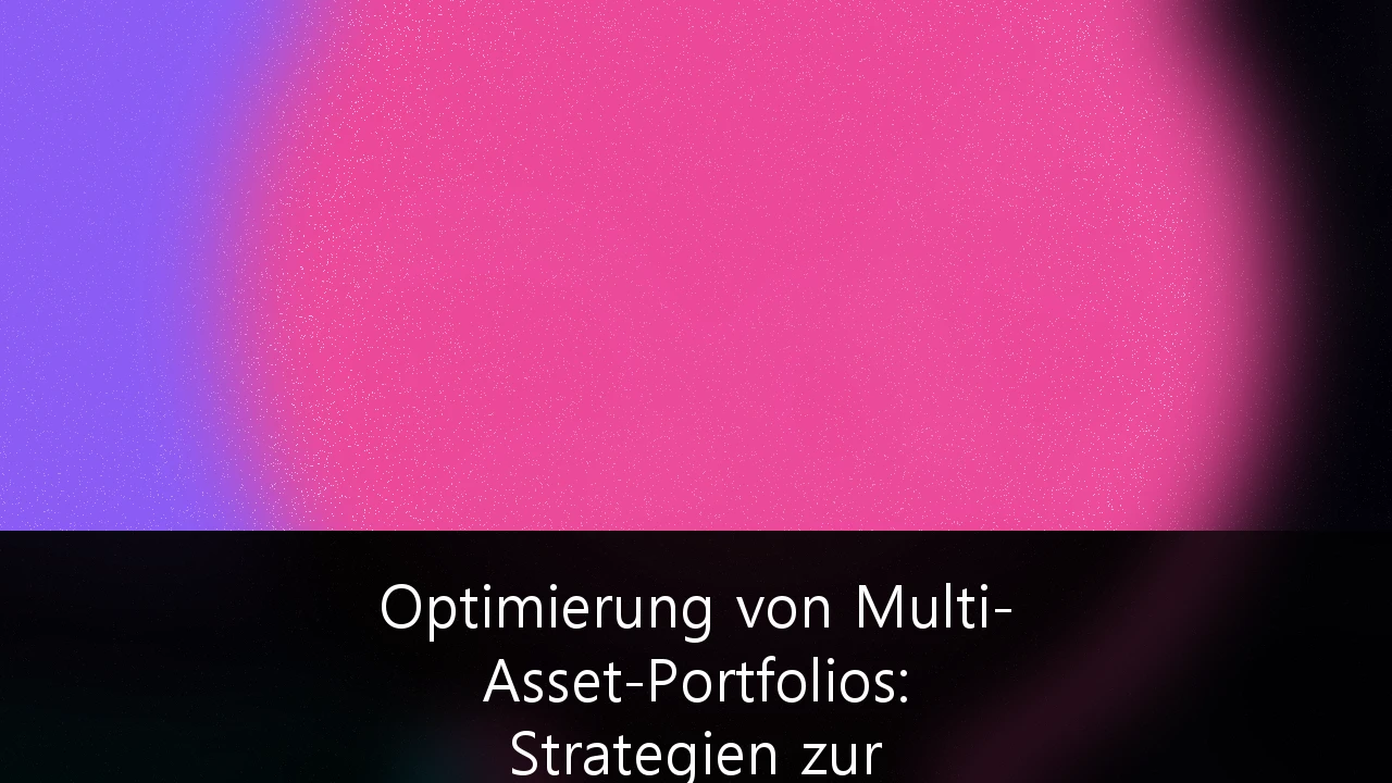 Optimierung von Multi-Asset-Portfolios: Strategien zur Maximierung der Nettorendite unter der deutschen Steuergesetzgebung