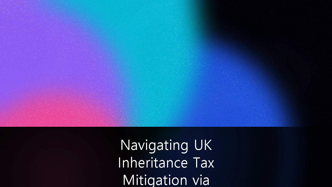 Navigating UK Inheritance Tax Mitigation via Sophisticated Trust Structures: A Strategic Guide for HNWIs