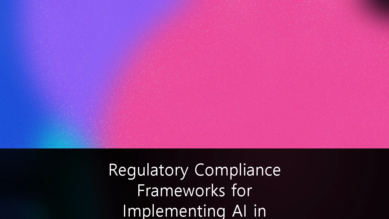 Regulatory Compliance Frameworks for Implementing AI in Regulated Financial Services: A UK Strategy Guide