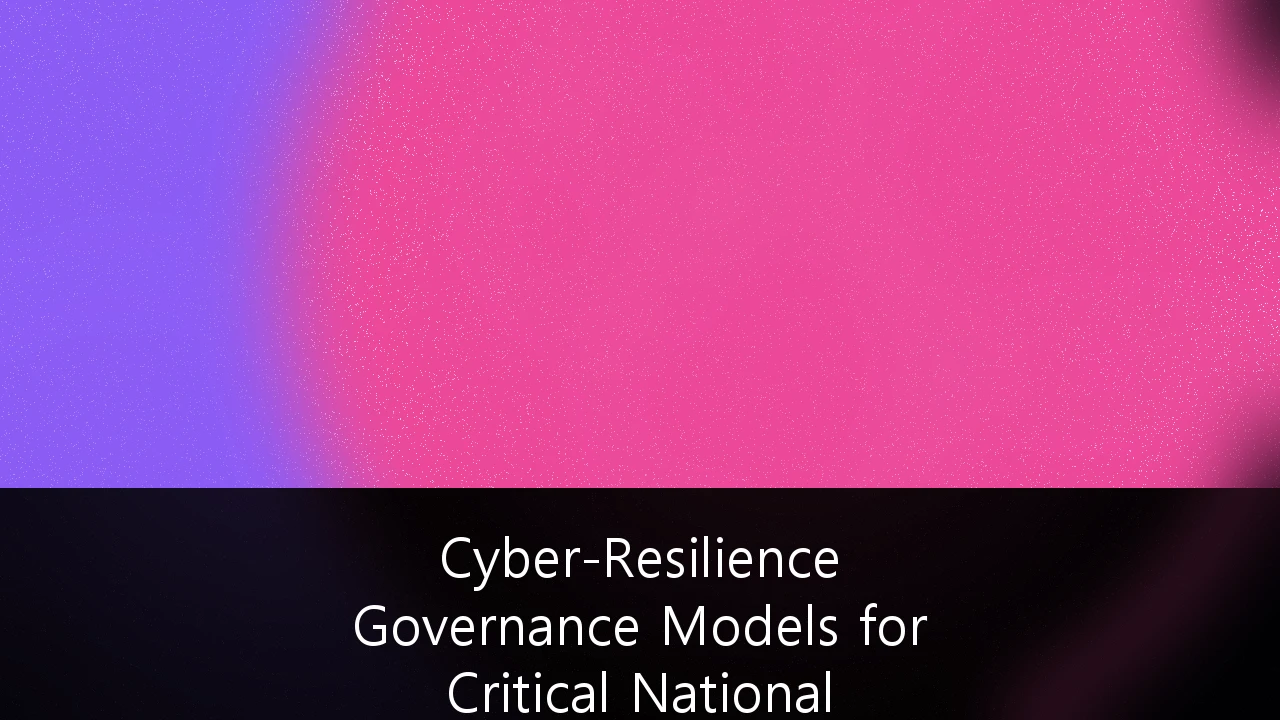 Cyber-Resilience Governance Models for Critical National Infrastructure Providers: A Strategic Guide for UK Leaders