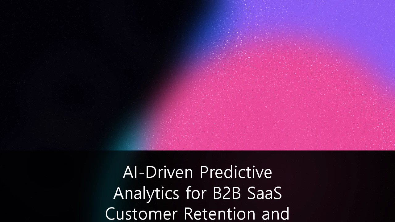 AI-Driven Predictive Analytics for B2B SaaS Customer Retention and Churn Reduction: A Strategic Framework for UK Tech Firms