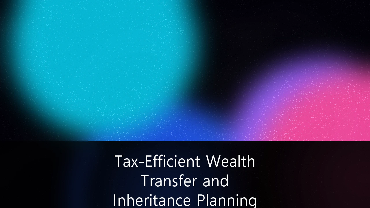 Tax-Efficient Wealth Transfer and Inheritance Planning for High-Net-Worth Individuals: A Strategic UK Outlook