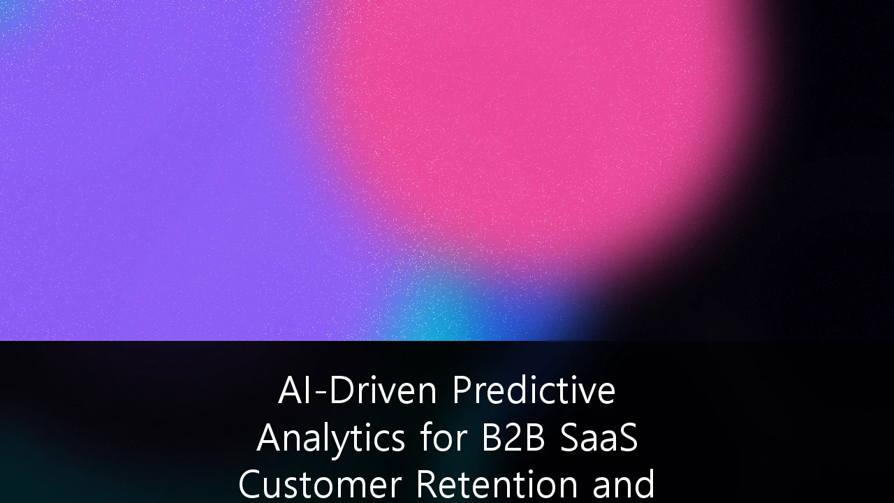 AI-Driven Predictive Analytics for B2B SaaS Customer Retention and Churn Mitigation: A Strategic Guide for UK Firms
