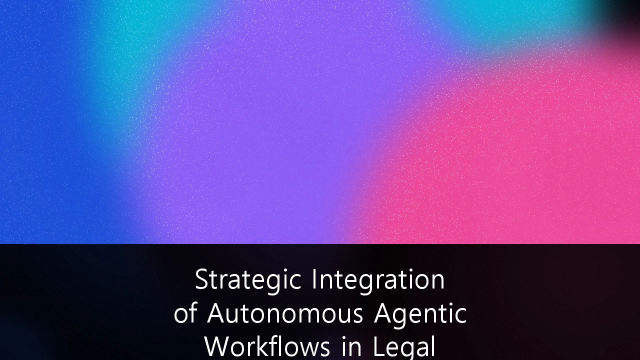 Strategic Integration of Autonomous Agentic Workflows in Legal Practice Management: A 2026 ROI Roadmap