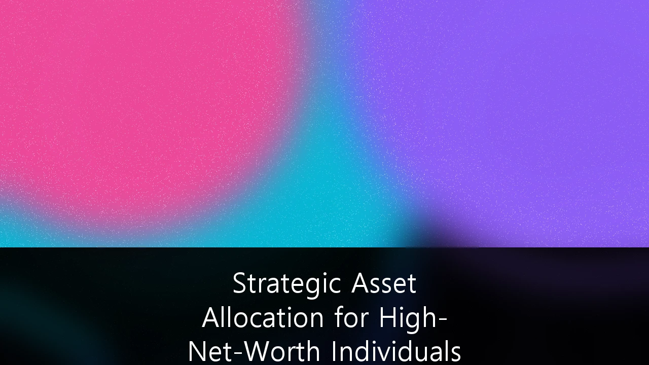 Strategic Asset Allocation for High-Net-Worth Individuals in Post-Brexit Regulatory Frameworks: A 2024-2025 Guide