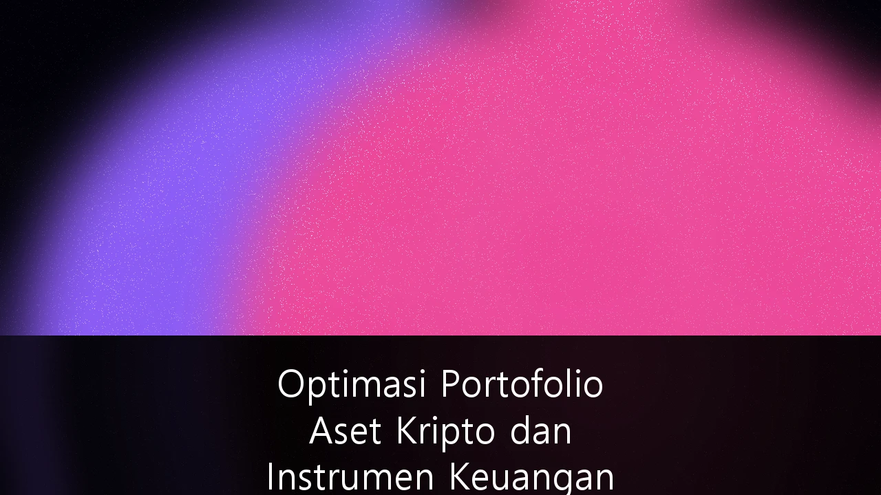 Optimasi Portofolio Aset Kripto dan Instrumen Keuangan Syariah untuk Diversifikasi Jangka Panjang