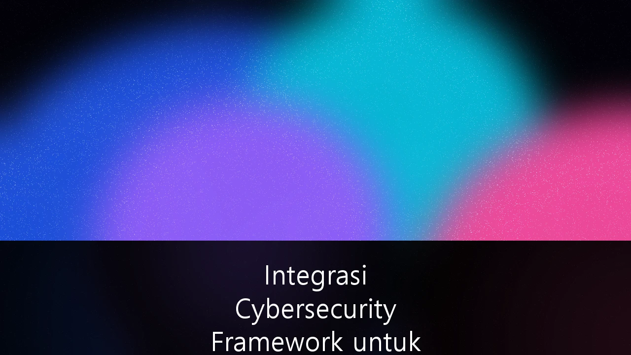 Integrasi Cybersecurity Framework untuk Kepatuhan Data Perusahaan Sektor Fintech di Indonesia: Strategi Menghadapi UU PDP & POJK 11/2022