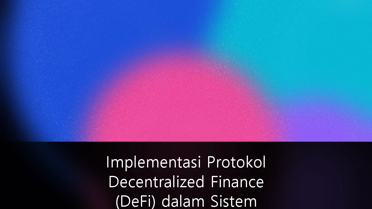 Implementasi Protokol Decentralized Finance (DeFi) dalam Sistem Perbankan Tradisional di Indonesia: Panduan Strategis Menuju Hybrid Finance