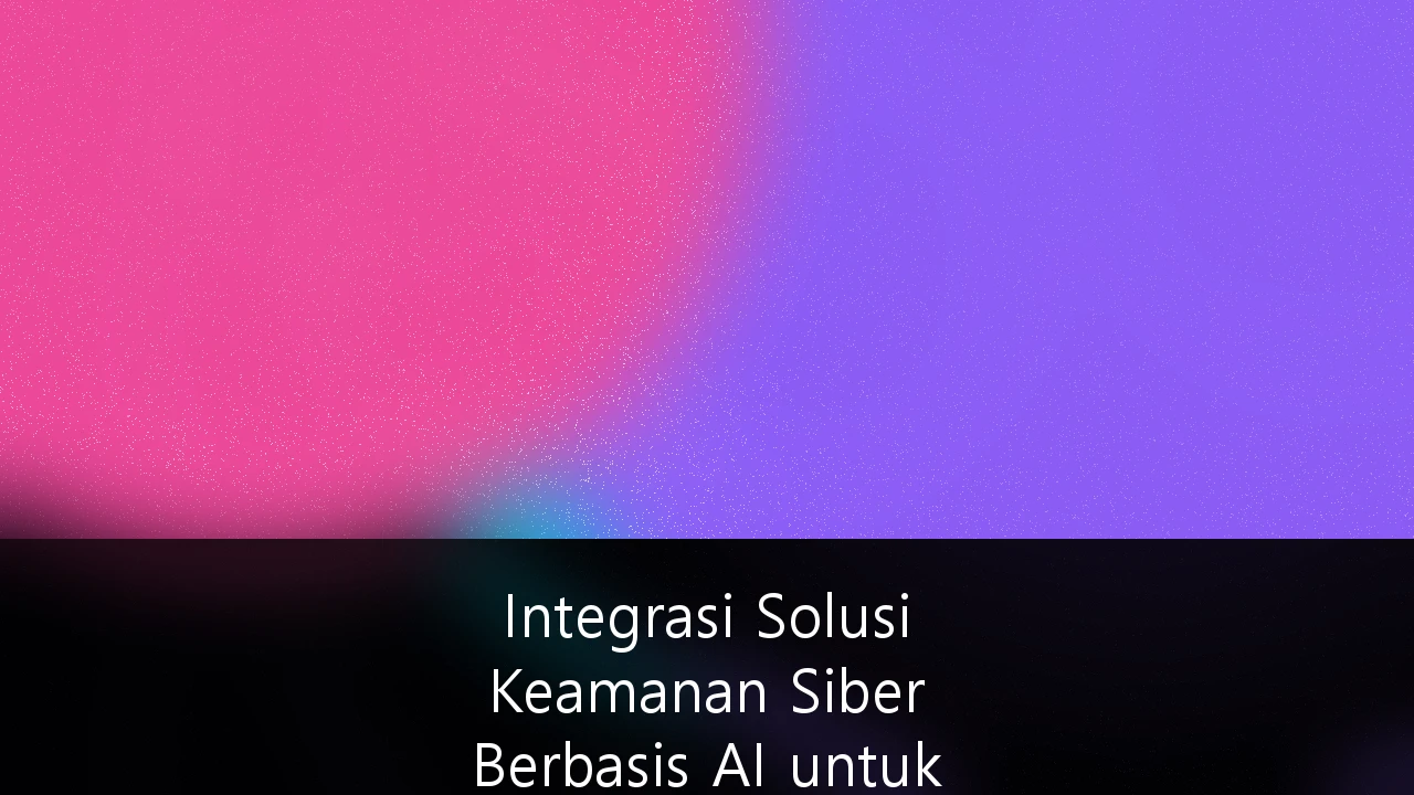 Integrasi Solusi Keamanan Siber Berbasis AI untuk Perlindungan Data Perbankan dan Fintech: Strategi Proaktif Hadapi Ancaman 2026