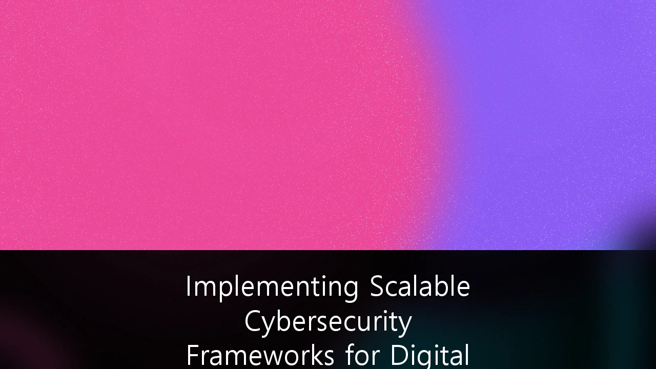 Implementing Scalable Cybersecurity Frameworks for Digital Banking Infrastructure: Panduan Strategis untuk Bank Digital Indonesia