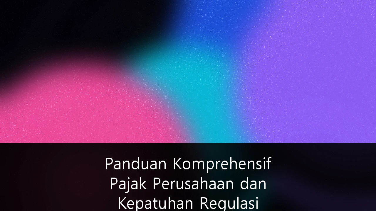 Panduan Komprehensif Pajak Perusahaan dan Kepatuhan Regulasi untuk Startup Tahap Seri A di Indonesia