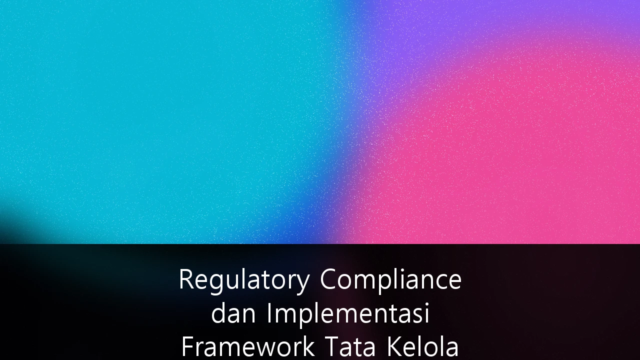 Regulatory Compliance dan Implementasi Framework Tata Kelola AI untuk Perusahaan di Indonesia: Panduan Strategis 2026