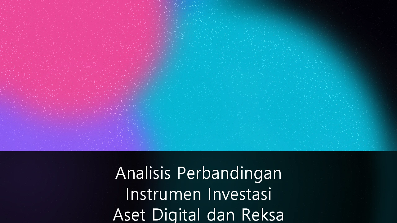 Analisis Perbandingan Instrumen Investasi Aset Digital dan Reksa Dana Terproteksi untuk Wealth Management di Indonesia