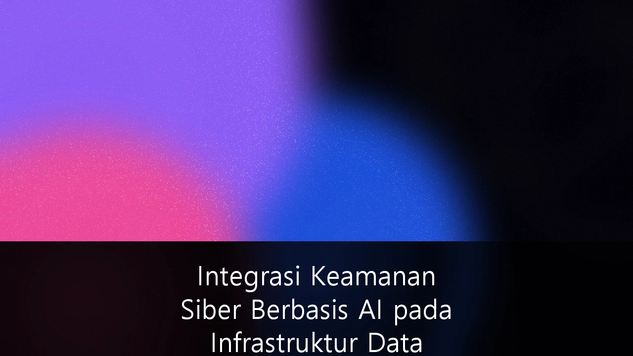 Integrasi Keamanan Siber Berbasis AI pada Infrastruktur Data Perbankan dan FinTech: Strategi Ketahanan Digital Indonesia 2026