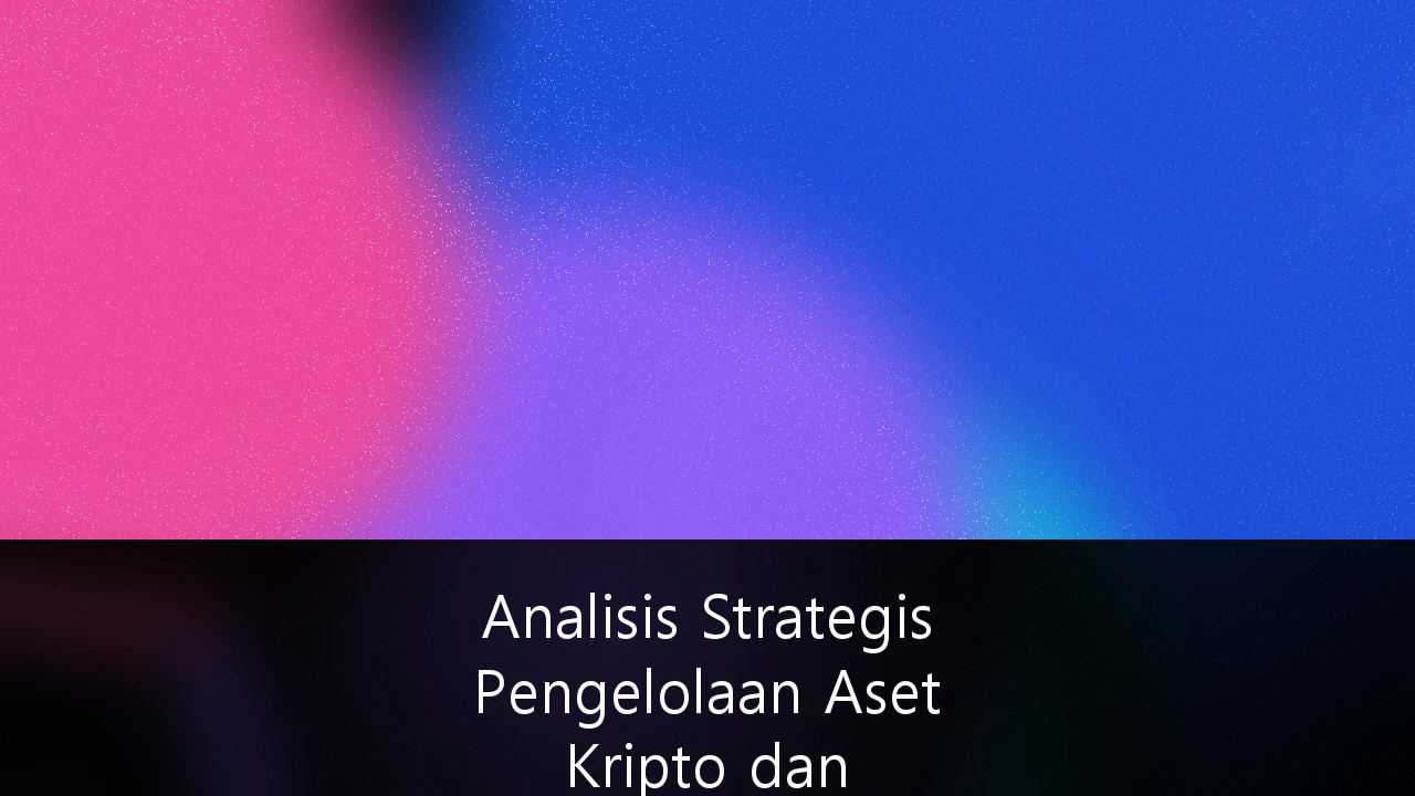 Analisis Strategis Pengelolaan Aset Kripto dan Diversifikasi Portofolio dalam Instrumen Keuangan Syariah