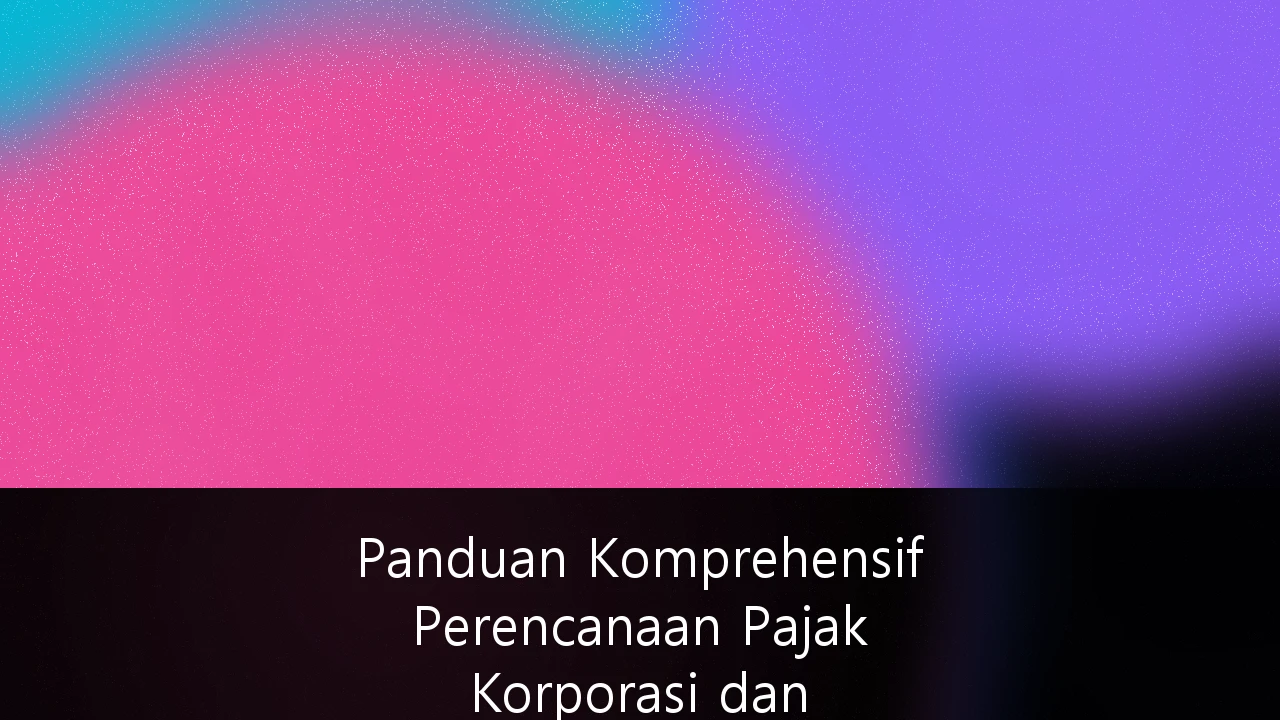Panduan Komprehensif Perencanaan Pajak Korporasi dan Kepatuhan Regulasi untuk Startup Tahap Seri B: Strategi Menuju Profitabilitas Berkelanjutan