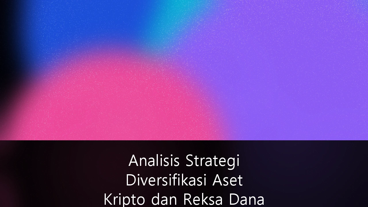 Analisis Strategi Diversifikasi Aset Kripto dan Reksa Dana Indeks untuk Perencanaan Pensiun Jangka Panjang