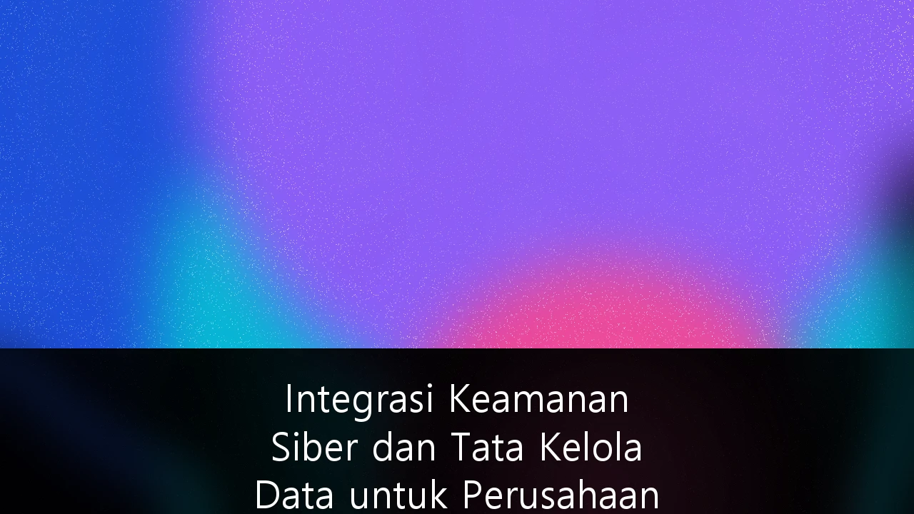 Integrasi Keamanan Siber dan Tata Kelola Data untuk Perusahaan Fintech di Indonesia: Panduan Strategis Menghadapi Ancaman Siber 2025