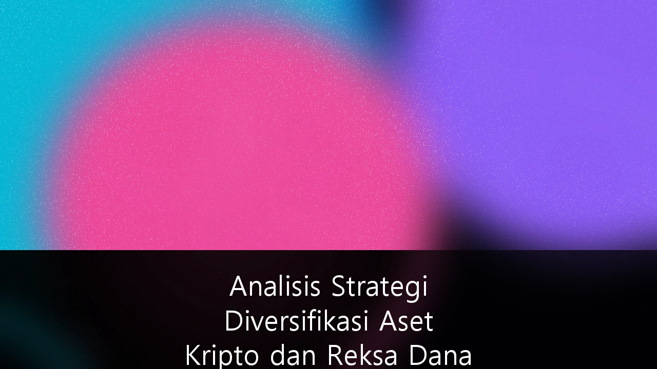 Analisis Strategi Diversifikasi Aset Kripto dan Reksa Dana untuk Perencanaan Dana Pensiun Jangka Panjang