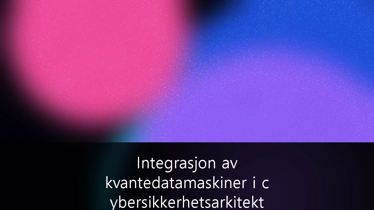 Integrasjon av kvantedatamaskiner i cybersikkerhetsarkitektur for finanssektoren: En guide for norske aktører